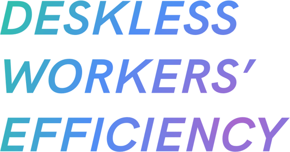 Deskless Workers Efficiency Deskless Workers Efficiency